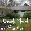 Crack Shack or Mansion